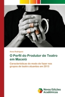 O Perfil do Produtor de Teatro em Maceió 6202039752 Book Cover