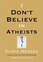 I Don't Believe in Atheists 141656795X Book Cover