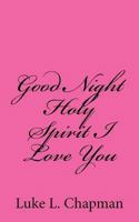 Good Night Holy Spirit I Love You 1484949137 Book Cover