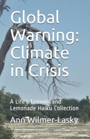 Global Warning: Climate in Crisis: A Life's Lemons and Lemonade Haiku Collection B08KWQ6SHK Book Cover