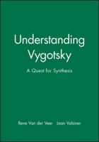 Understanding Vygotsky - a Quest for Synthesis 0631189556 Book Cover