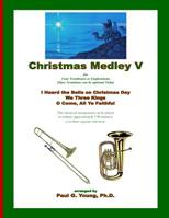Christmas Medley V: for Four Trombones or Euphoniums (and Tuba) 1721897437 Book Cover