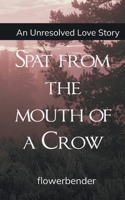 Spat from the mouth of a Crow An unresolved love story 9375104311 Book Cover