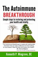 The Autoimmune Breakthrough: Simple steps to restoring and protecting your health and vitality 0999828207 Book Cover