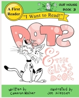 Dots and the Glass Door: Our House Book 3 1737259427 Book Cover