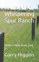 Murder at Whispering Spur Ranch: Shelley O’Reilly Series, book 15 B0FBLT8MG8 Book Cover