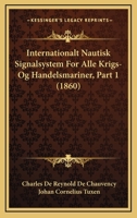 Internationalt Nautisk Signalsystem For Alle Krigs- Og Handelsmariner, Part 1 (1860) 1166488241 Book Cover
