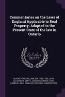 Commentaries on the Laws of England Applicable to Real Property, Adapted to the Present State of the Law in Ontario 1240092423 Book Cover
