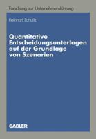 Quantitative Entscheidungsunterlagen auf der Grundlage von Szenarien: Quantitative Entscheidungsunterlagen fur unternehmerische Entscheidungen bei unvollkommenen ... Forschung zur Unternehmensfuhrung) 340913915X Book Cover