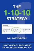 The 1-10-10 Strategy: How To Reach Thousands on Facebook Without Ads B0GHSX36WK Book Cover