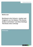 Reichtum in der Schweiz - Analyse und Vergleich von Ueli Mäders "Wie Reiche denken und lenken" und Hans Kisslings "Reichtum ohne Leistung" 3656242496 Book Cover