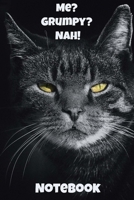 Me? Grumpy? Nah! Notebook: - Black-Grey Shorthair With White Markings - Funny Cat Saying 6x9 Inches 120 Pages With Kitten Illustrations On Each Page For Feline Lovers Reminding You Of Your Favorite Ki 1704633362 Book Cover