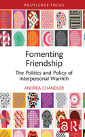 Fomenting Friendship: The Politics and Policy of Interpersonal Warmth (Routledge Research in Comparative Politics) 104103959X Book Cover
