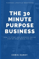 The 30 Minute Purpose Business 1650908695 Book Cover