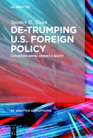 De-Trumping U.S. Foreign Policy: Can Biden Bring America Back? 3110759020 Book Cover