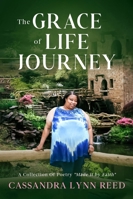 The Grace Of Life Journey: A collection Of Poetry Made By Faith B0G2J31RDD Book Cover