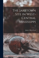 The Jaketown Site in West-central Mississippi; 45 101432887X Book Cover