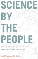 Science by the People: Participation, Power, and the Politics of Environmental Knowledge 081359507X Book Cover