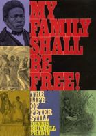 My Family Shall Be Free! The Life of Peter Still 0060295953 Book Cover