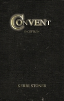 Convent: Inception (Convent Series) B0F8NV6DT9 Book Cover