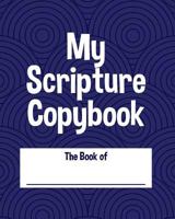 My Scripture Copybook: A Journal for Writing Scripture 1720222908 Book Cover