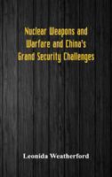 Nuclear Weapons and Warfare and China's Grand Security Challenges 935297736X Book Cover