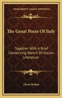 The Great Poets of Italy: Together with a Brief Connecting Sketch of Italian Literature 1428635106 Book Cover