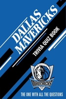 Dallas Mavericks Trivia Quiz Book: The One With All The Questions B0863R7MRS Book Cover