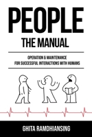 People: The Manual: Operation & Maintenance for Successful Interactions with Humans B0948LL63T Book Cover