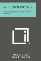 Land Tenure Patterns: Trust Territory of the Pacific Islands, V1 1258648725 Book Cover