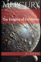 Mercury: The Enigma of Extremes (The Celestial Conversations) B0DPQB3V9Z Book Cover