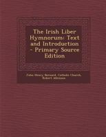 The Irish Liber Hymnorum: Text and Introduction - Primary Source Edition 1293259209 Book Cover