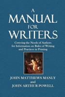 A Manual For Writers: Covering The Needs Of Authors For Information On Rules Of Writing And Practices In Printing... 1018251049 Book Cover