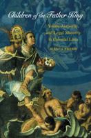 Children of the Father King: Youth, Authority, and Legal Minority in Colonial Lima 0807856193 Book Cover