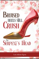 Bruised Heels Still Crush The Serpent's Head B0CKPWZ5HG Book Cover
