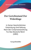 Der Gerichtsstand Der Widerklage: In Seiner Geschichtlichen Entwicklung Und Geltung Nach Der Civilprocessordnung Fur Das Deutsche Reich (1882) 1148956573 Book Cover