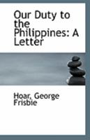 Our Duty to the Philippines: A Letter 124105388X Book Cover