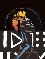 Ease Your Mind: A Self Care Journal and Coloring Book for Adults & Teens 1716070384 Book Cover