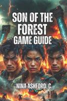 Sons Of The Forest Game Guide: From Crash Landing to Island Legend – Combat Strategy, Multiplayer Tactics, and Advanced Survival Systems for Every Playstyle B0G1YCQ78R Book Cover