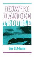 How to Handle Trouble 0875520766 Book Cover