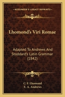 Lhomond's Viri Romae: Adapted To Andrews And Stoddard's Latin Grammar 1270953834 Book Cover
