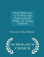 Child Behavior: A Critical and Experimental Study of Young Children 1296284905 Book Cover