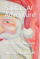 Santa's AI Adventure: A High-Tech Christmas Tale B0DR9VSMQW Book Cover