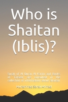 Who is Shaitan (Iblis)?: Surah of Al Quran Al Karim and Books of Tafseer are consulted in the collection of information about Shaitan B0915PG2V3 Book Cover