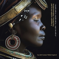 Lenguajes Sociales de la Piel Narrativas y Sobreescrituras: ...lo que nos cubre + lo que soporta + lo que expresa... (Spanish Edition) 1506555314 Book Cover