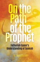 On the Path of the Prophet: Fethullah Gulen's Understanding of Sunnah 1682060268 Book Cover