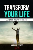 ´´TRANSFORM YOUR LIF, AWAKEN YOUR GREATNES´´ B0F7X82D2F Book Cover