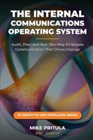 The Internal Communications Operating System: Audit, Plan, and Run Two-Way Employee Communication That Drives Change B0H5BGXLVB Book Cover