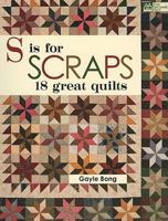 S Is for Scraps: 16 Great Quilts 1564779939 Book Cover