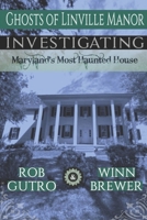 Ghosts of Linville Manor: Investigating Maryland’s Most Haunted House B0FPBKV2DY Book Cover